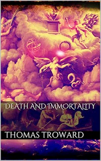 Death and Immortality - Thomas Troward - E-Book
