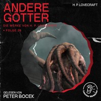 Andere Götter (Die Werke von H. P. Lovecraft, Folge 26) - H. P. Lovecraft - Hörbuch