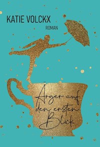 Ärger auf den ersten Blick - Katie Volckx - E-Book