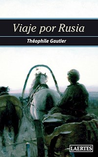 Viaje por Rusia - Théophile Gautier - E-Book
