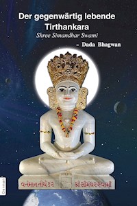 Der gegenwärtig lebende Tirthankara Shri Simandhar Swami - Dada Bhagwan - E-Book