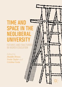 Time and Space in the Neoliberal University - - E-Book