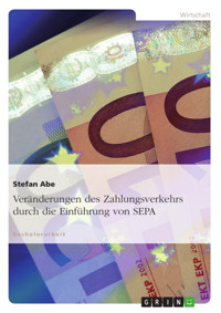 Veränderungen des Zahlungsverkehrs durch die Einführung von SEPA - Stefan Abe - E-Book