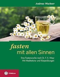 Fasten mit allen Sinnen - Andreas Wuchner - E-Book