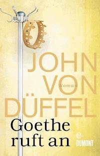 Goethe ruft an - John Düffel - E-Book
