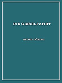 Die Geiselfahrt - Georg Döring - E-Book