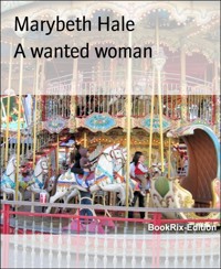 A wanted woman - Marybeth Hale - E-Book