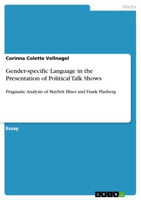 Gender-specific Language in the Presentation of Political Talk Shows - Corinna Colette Vellnagel - E-Book