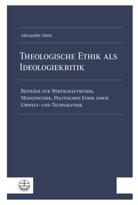 Theologische Ethik als Ideologiekritik - Alexander Dietz - E-Book