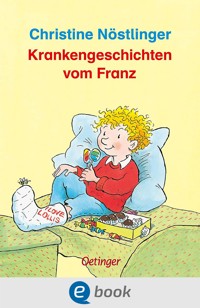 Krankengeschichten vom Franz - Christine Nöstlinger - E-Book