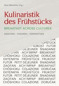 Kulinaristik des Frühstücks / Breakfast Across Cultures - Alois Wierlacher - E-Book