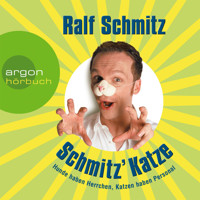 Schmitz' Katze - Hunde haben Herrchen, Katzen haben Personal (Gekürzte Fassung) - Ralf Schmitz - Hörbuch