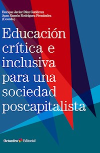 Educación crítica e inclusiva para una sociedad poscapitalista - Enrique Javier Díez Gutiérrez - E-Book