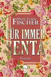 Für immer Senta - Marie Louise Fischer - E-Book