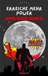 Erreiche mehr Power - Steigere deine Energie - Fabian Pscherer - E-Book