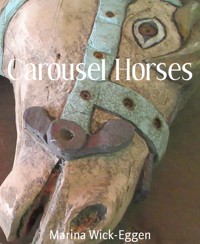 Carousel Horses - Marina Wick-Eggen - E-Book