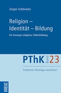 Religion - Identität - Bildung - Jürgen Schönwitz - E-Book