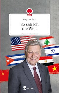 So sah ich Die Welt. Life is a story - story.one - Hugo Portisch - E-Book