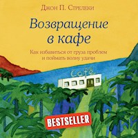 Возвращение в кафе. Как избавиться от груза проблем и поймать волну удачи - Джон Стрелеки - Hörbuch