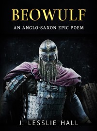 Beowulf: An Anglo-Saxon Epic Poem - J. Lesslie Hall - E-Book