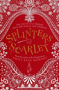 Splinters of Scarlet - Emily Bain Murphy - E-Book