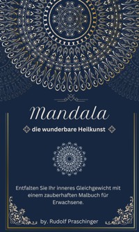 Mandala die wunderbare Heilkunst - Praschinger R. - E-Book