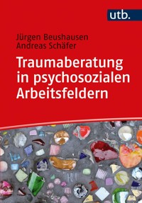 Traumaberatung in psychosozialen Arbeitsfeldern - Jürgen Beushausen - E-Book