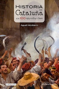 Historia de Cataluña en 100 episodios clave - Agustí Alcoberro - E-Book