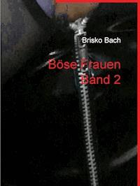 Böse Frauen Band 2 - Brisko Bach - E-Book