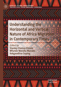 Understanding the Horizontal and Vertical Nature of Africa Migration in Contemporary Times -  - E-Book