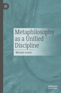 Metaphilosophy as a Unified Discipline - Michael Lewin - E-Book