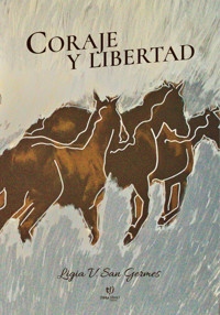 Coraje y Libertad - Ligia San Germes - E-Book