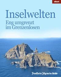 Inselwelten - Frankfurter Allgemeine Archiv - E-Book