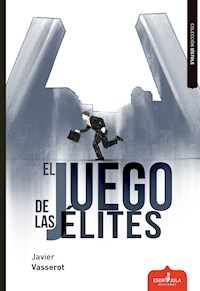 El juego de las élites - Javier Vasserot - E-Book