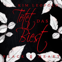 Tötet das Biest - Black Heart, Band 8 (Ungekürzt) - Kim Leopold - Hörbuch