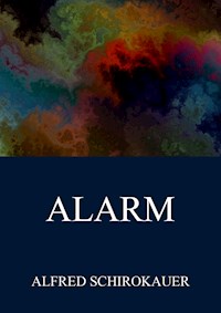 Alarm - Alfred Schirokauer - E-Book