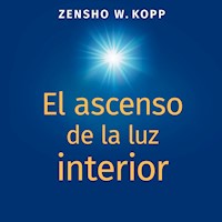 El ascenso de la luz interior - Zensho W. Kopp - E-Book