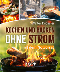Kochen und backen ohne Strom mit dem Notvorrat - Walter Drössler - E-Book