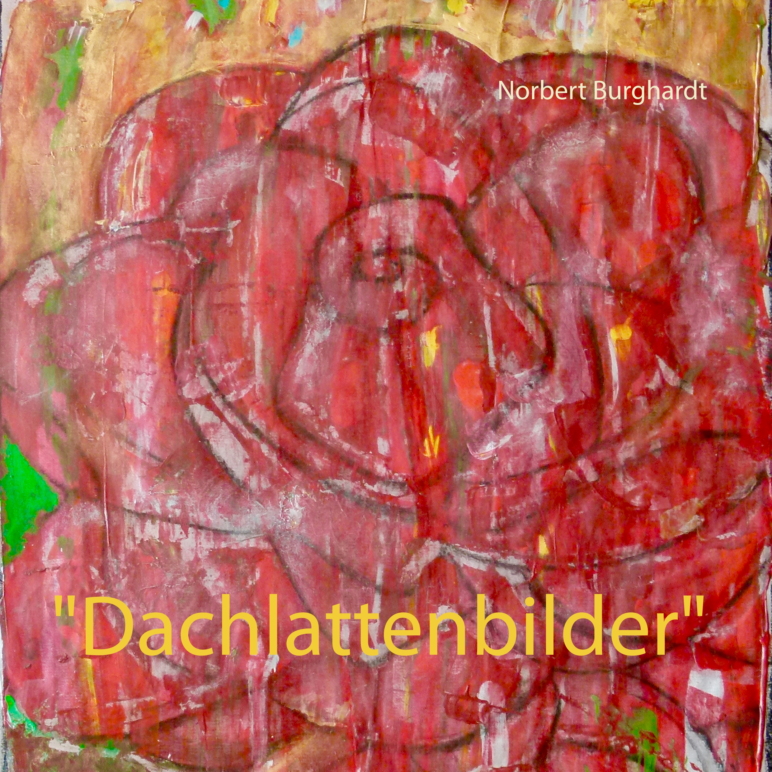 "Dachlattenbilder" - Norbert Burghardt - E-Book