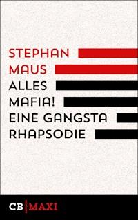 Alles Mafia! Eine Gangsta Rhapsodie - Stephan  Maus - E-Book