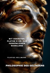 Philosophie des Gelingens - Flavius Hellmund - E-Book