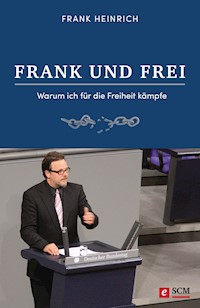 FRANK UND FREI - Frank Heinrich - E-Book