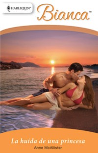 La huida de una princesa - Anne McAllister - E-Book