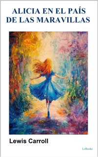 Alicia en el País de las Maravillas - Lewis Carroll - E-Book