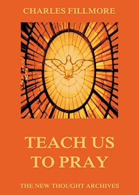 Teach Us To Pray - Charles Fillmore - E-Book