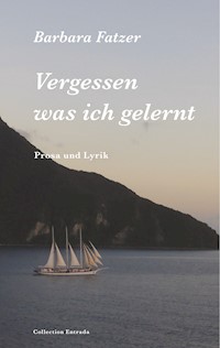 Vergessen was ich gelernt - Barbara Fatzer - E-Book