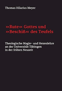 "Rute" Gottes und "Beschiß" des Teufels - Thomas Hilarius Meyer - E-Book