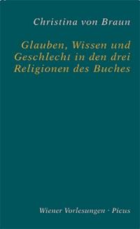 Glauben, Wissen und Geschlecht in den drei Religionen des Buches - Christina von Braun - E-Book