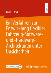 Ein Verfahren zur Entwicklung flexibler Fahrzeug-Software- und -Hardware-Architekturen unter Unsicherheit - Lukas Block - E-Book
