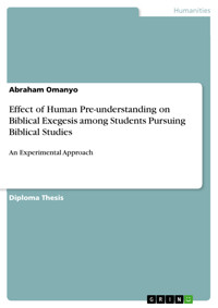 Effect of Human Pre-understanding on Biblical Exegesis among Students Pursuing Biblical Studies - Abraham Omanyo - E-Book